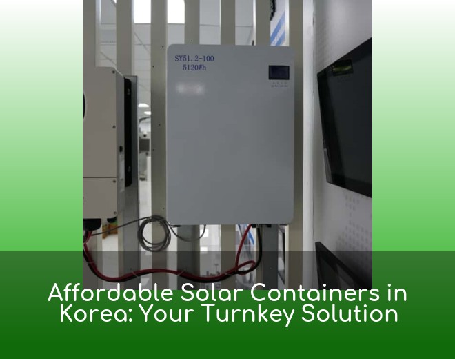Affordable Solar Containers in Korea: Your Turnkey Solution